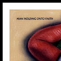 MAN HOLDING ONTO FAITH - circa 2005 //images.artistrunwebsite.com/gallery/img_1161701406925521_large.jpg?1425017000