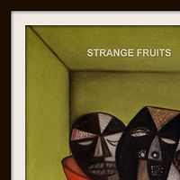 STRANGE FRUITS - 2013 //images.artistrunwebsite.com/gallery/img_392141365353094_large.jpg?1425016930